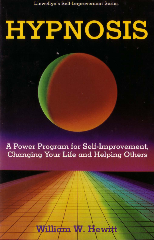 Hypnosis: A Power Program for Self-Improvement, Changing Your Life and Helping Others